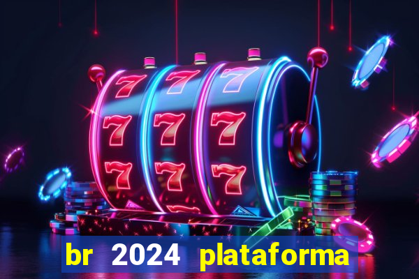 br 2024 plataforma de jogos